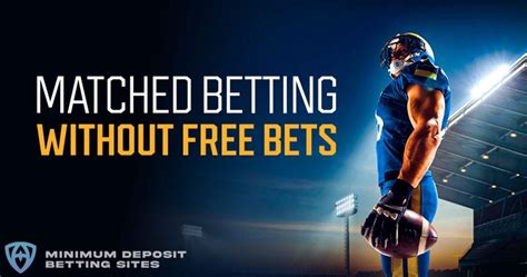 matched betting without free bets|5 Ways to Ace Matched Betting Without Free Bets.